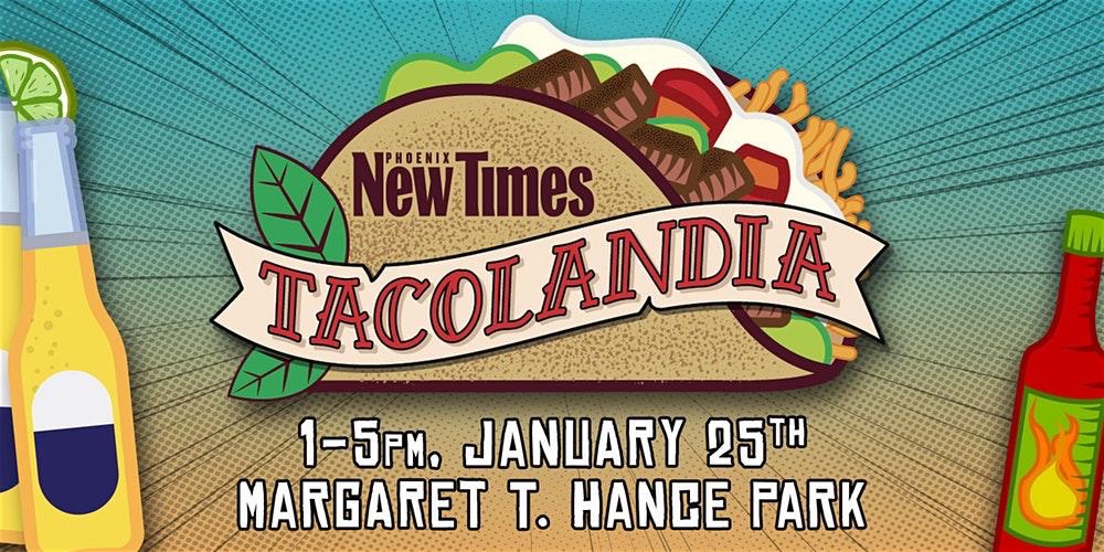 TACO Bout A Good Time! Tacolandia is Here by Phoenix New Times